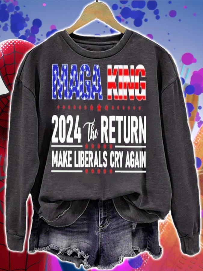 MAGA King 2024 The Return Make Liberals Cry Again Shirt t-shirt sweatshirt