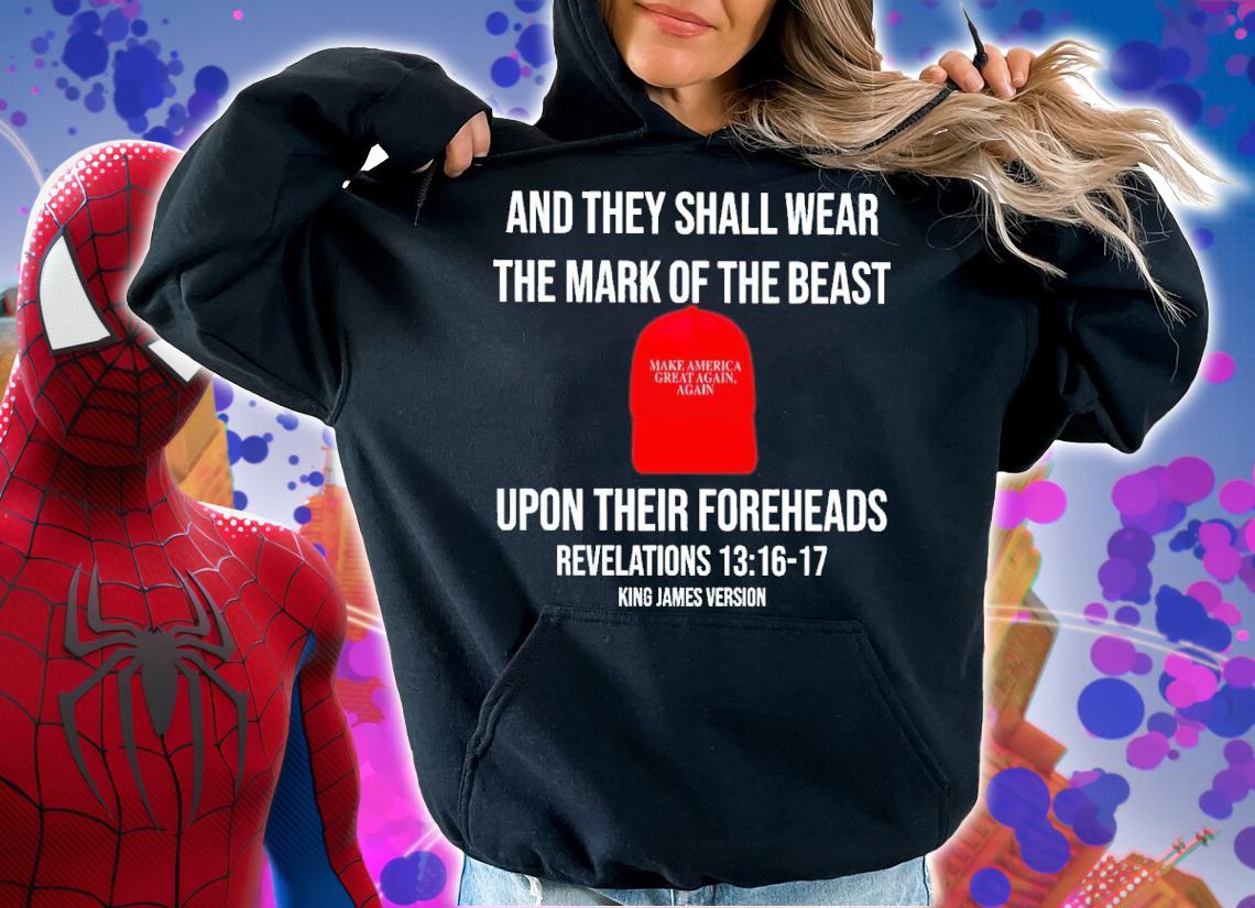 Trump And They Shall Wear The Mark Of The Beast Upon Their Foreheads Revelations 13 16 17 Shirt t-shirt hoodie