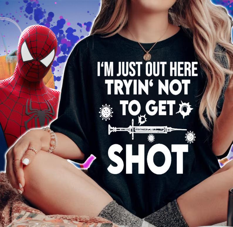 Vaccine I'm Just Out Here Tryin' Not To Get Shot Shirt t-shirt woman shirt