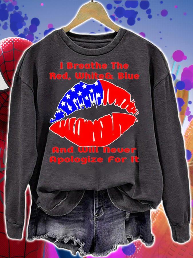 I Breathe Red White & Blue And Will never Apologize For It USA Flag Lip T-Shirt t-shirt sweatshirt