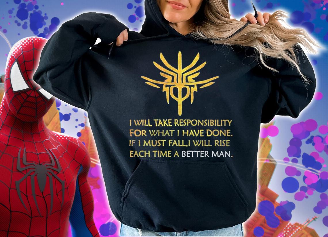 I will take responsibility for what I have done if I must fall I will rise each time a better man logo T-shirt t-shirt hoodie