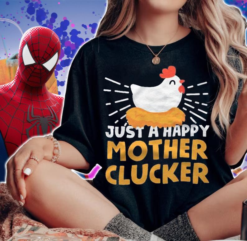 Just A Happy Mother Clucker Shirt t-shirt woman shirt