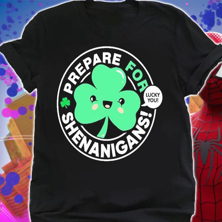 Prepare For Shenanigans Cute St Patricks Day Shamrock T-Shirt t-shirt shirt