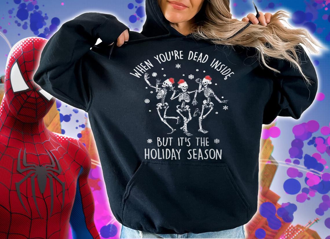 When Youre Dead Inside But Its The Holiday Season T-shirt t-shirt hoodie