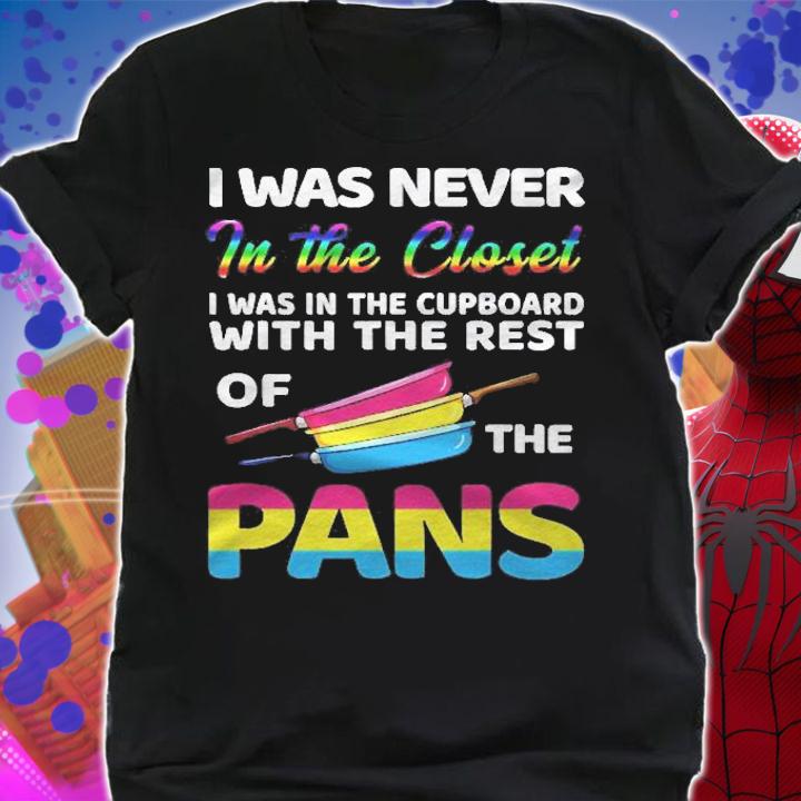 I Was Never In The Closet Pansexual Pans Shirt t-shirt shirt