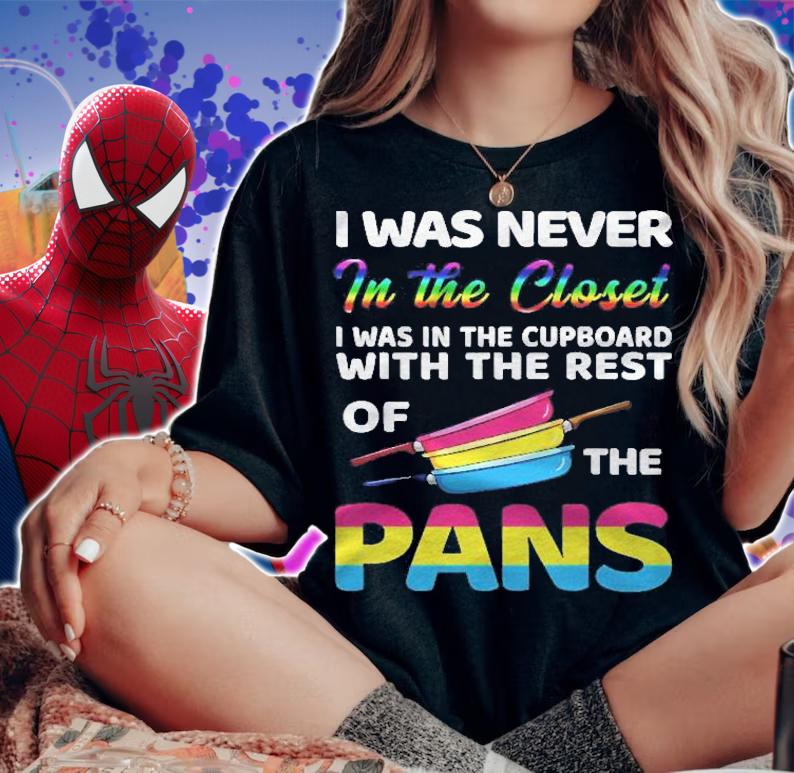 I Was Never In The Closet Pansexual Pans Shirt t-shirt woman shirt