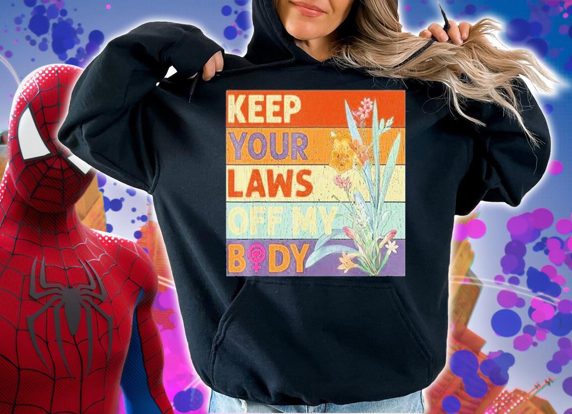Keep Your Laws Off My Body T-Shirt t-shirt hoodie