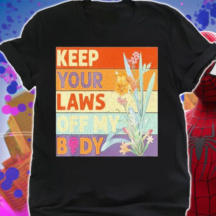 Keep Your Laws Off My Body T-Shirt t-shirt shirt