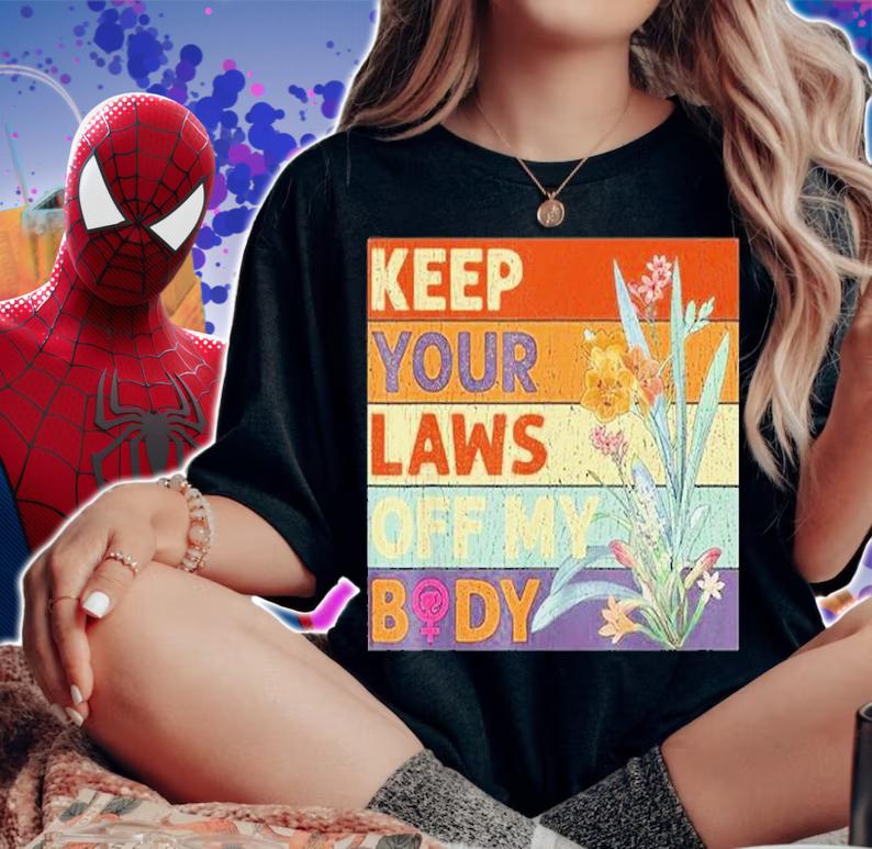 Keep Your Laws Off My Body T-Shirt t-shirt woman shirt