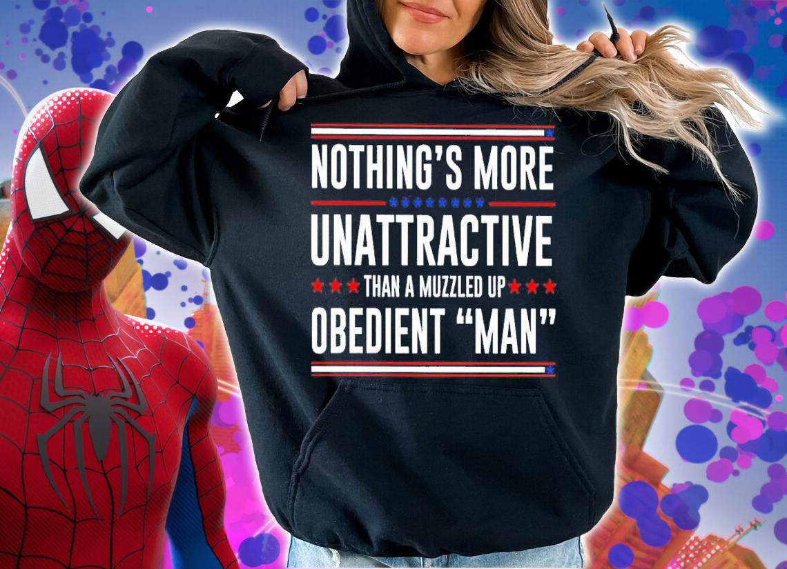Nothing's More Unattractive Than A Muzzled Up Obedient Man Shirt t-shirt hoodie