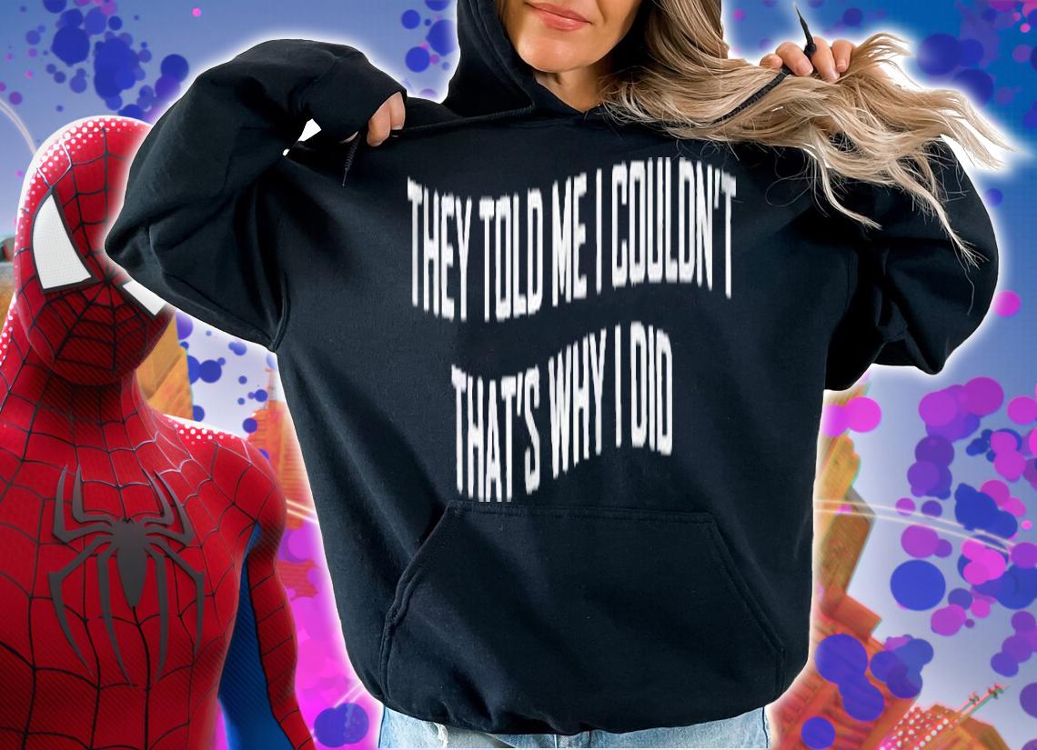 Entrepreneur Gift They Told Me I Couldnt Thats Why I Did Shirt t-shirt hoodie