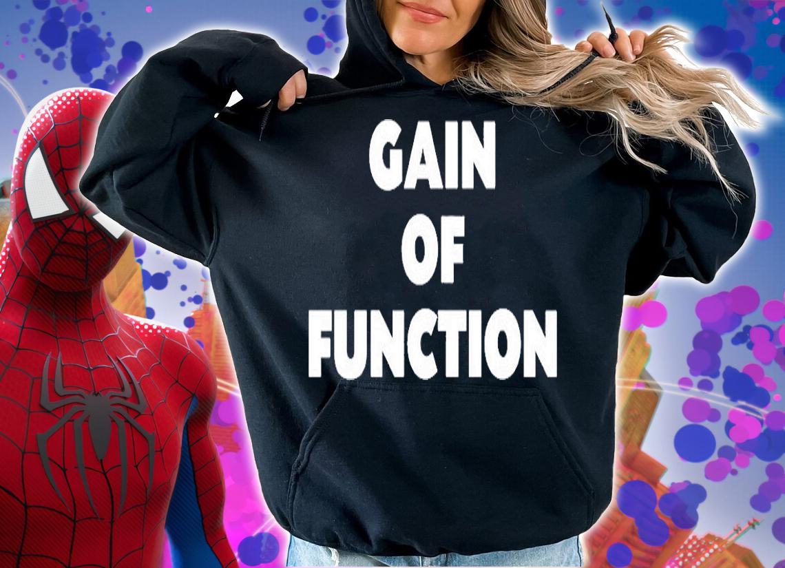 Gain of function T-shirt t-shirt hoodie