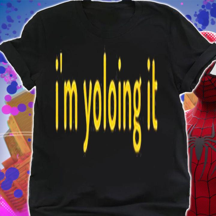 Im Yoloing It T-Shirt t-shirt shirt