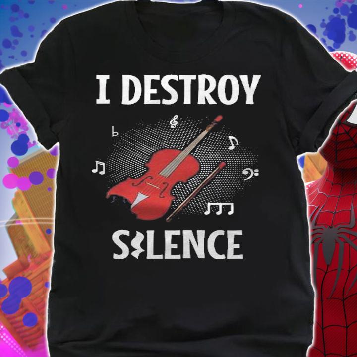 I Destroy Silence Violin Music Lover T-shirt t-shirt shirt