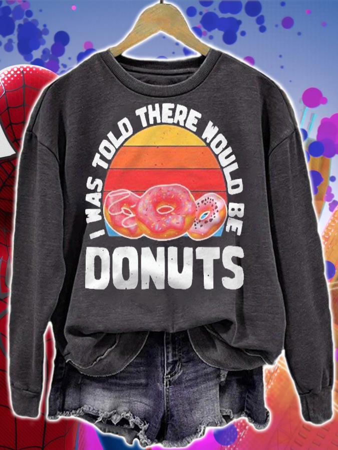 I Was Told There Would Be Donuts Shirt Donut Lovers Gift Shirt t-shirt sweatshirt