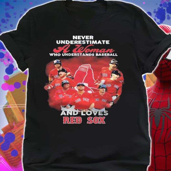 Never underestimate a woman who understands baseball and loves red sox shirt t-shirt shirt