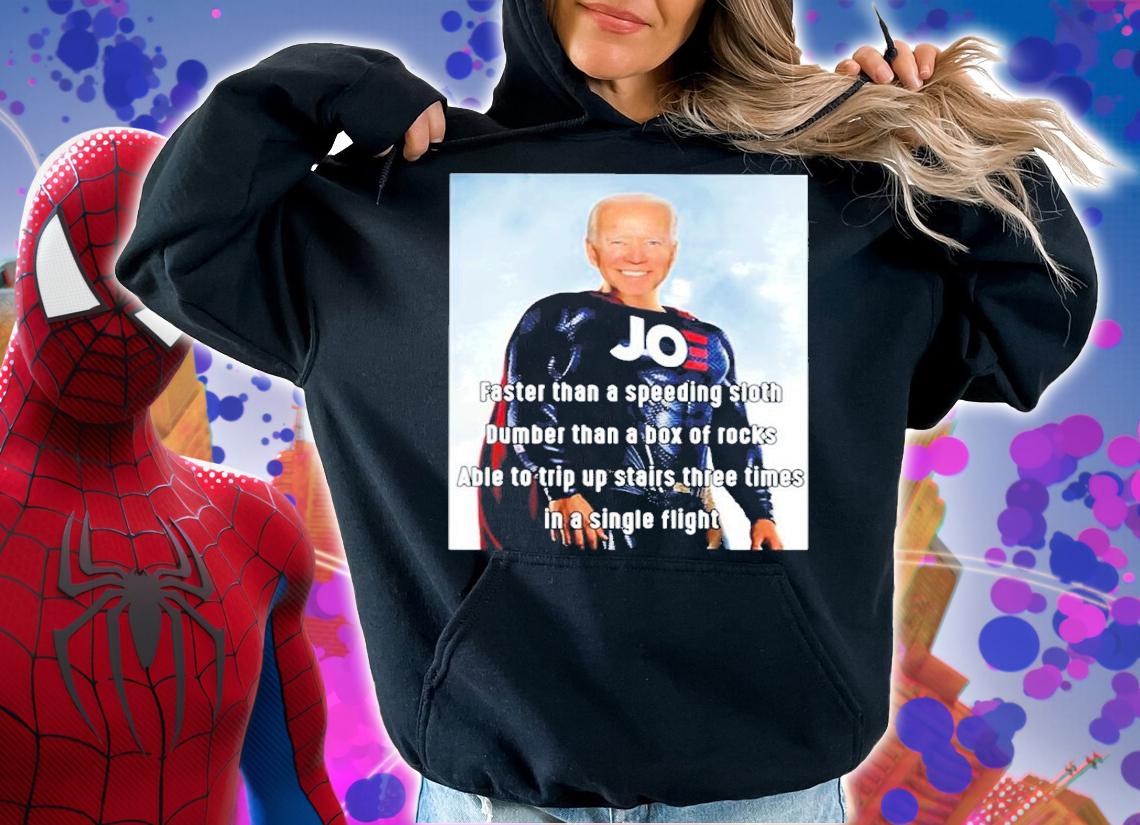 Super Joe Faster Than A Speeding Sloth Dumber Than A Box Of Rocks Shirt t-shirt hoodie