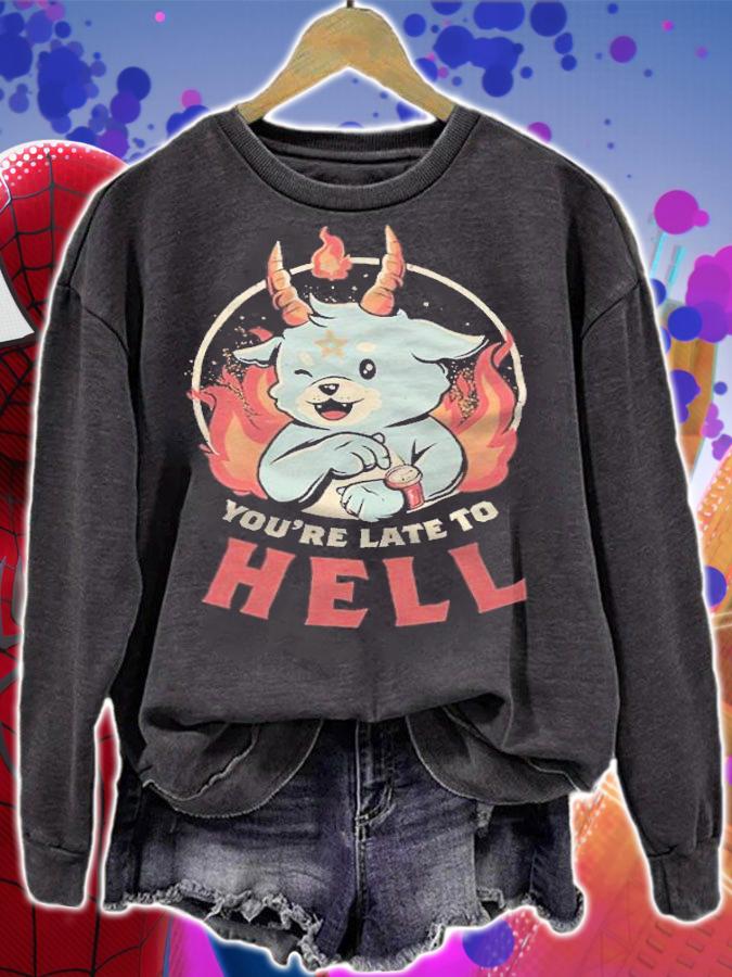 You're Late To Hell Shirt t-shirt sweatshirt