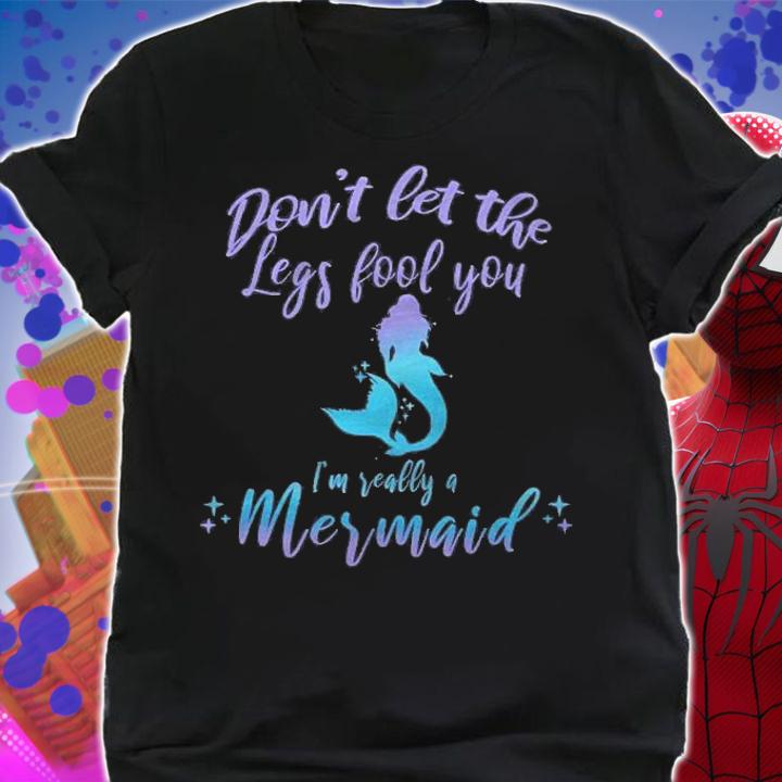 Cute Mermaid In Disguise Dont Let The Legs Fool You Shirt t-shirt shirt