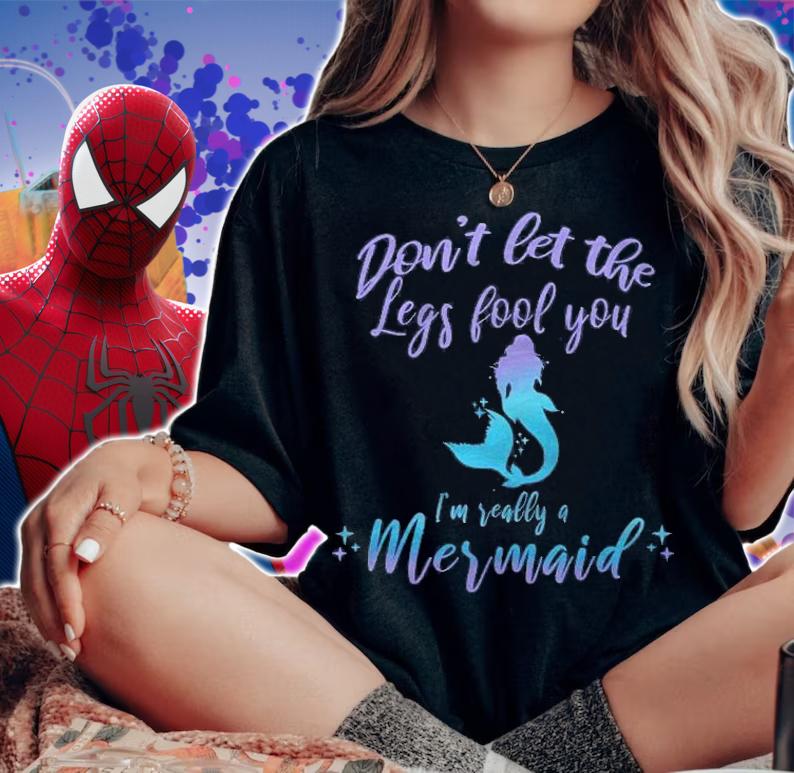 Cute Mermaid In Disguise Dont Let The Legs Fool You Shirt t-shirt woman shirt