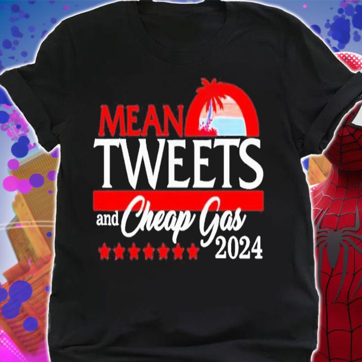 Mean Tweets And Cheap Gas 2024 President Donald Trump Republic Shirt t-shirt shirt