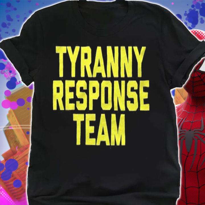 Tyranny response team 2022 T-shirt t-shirt shirt
