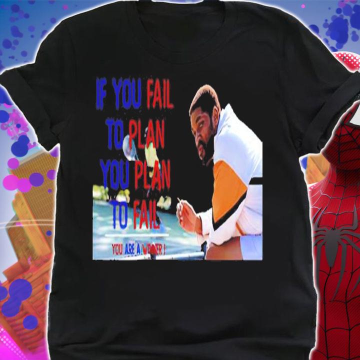 If You Fail To Plan You Plan To Fail King Richard T-Shirt t-shirt