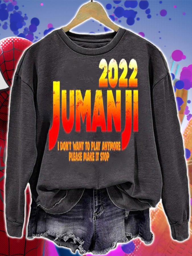 Jumanji 2022 I Don't Want To Play Anymore Please Make It Stop Shirt t-shirt sweatshirt