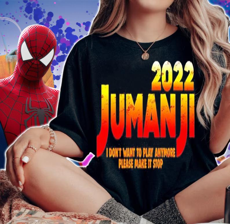 Jumanji 2022 I Don't Want To Play Anymore Please Make It Stop Shirt t-shirt woman shirt