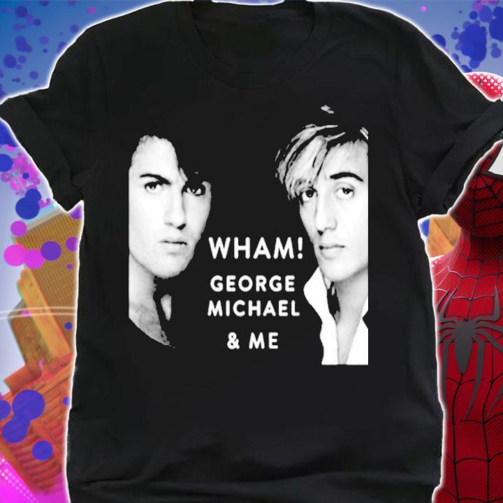 Wham George Michael And Me Shirt t-shirt shirt