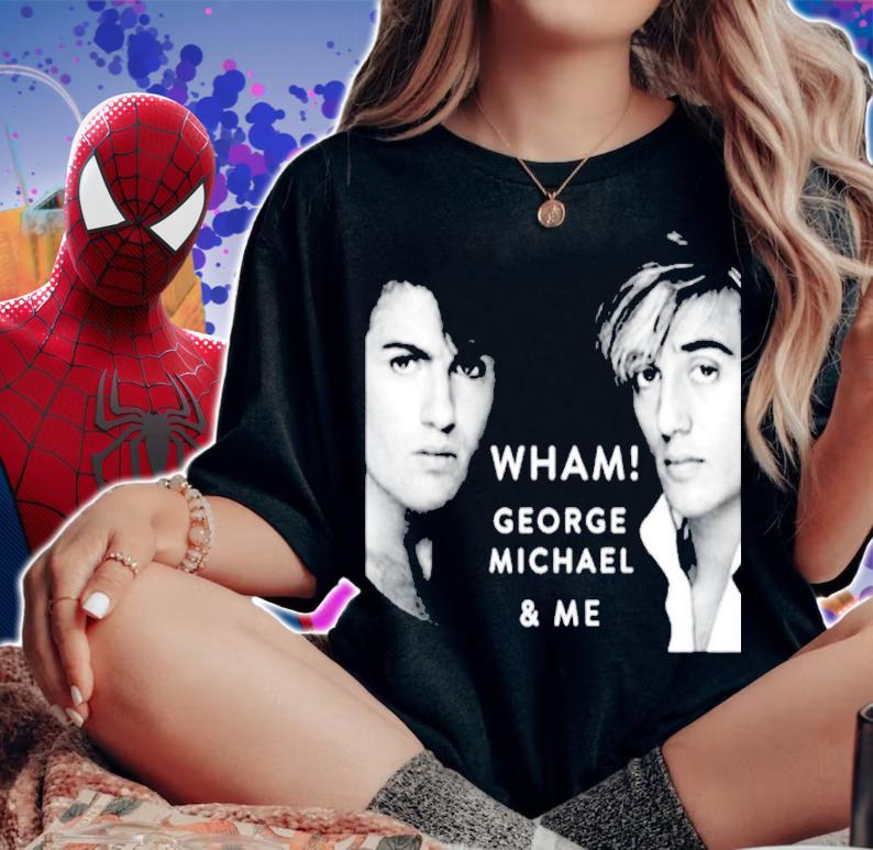 Wham George Michael And Me Shirt t-shirt woman shirt