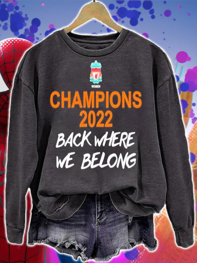 Champions 2022 Back Where We Belong Liverpool Women Liverpool FC Shirt sweatshirt
