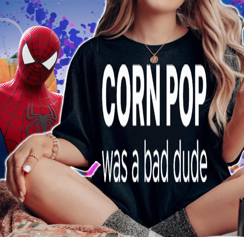 Corn Pop Was A Bad Dude T-Shirt