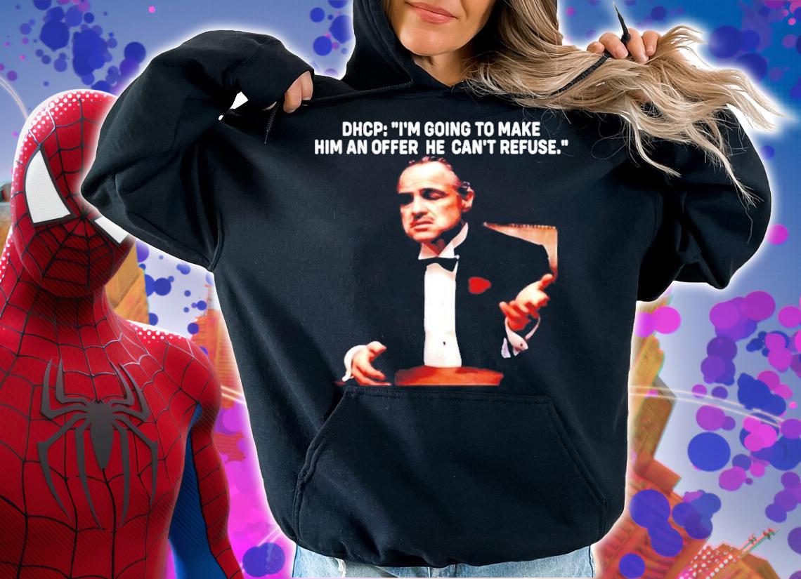 Dhcp Im Going To Make Him An Offer He Cant Refuse Shirt hoodie