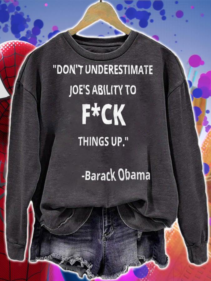Don't Underestimate Joe's Ability To Fuck Things Up Obama Quote T-Shirt sweatshirt