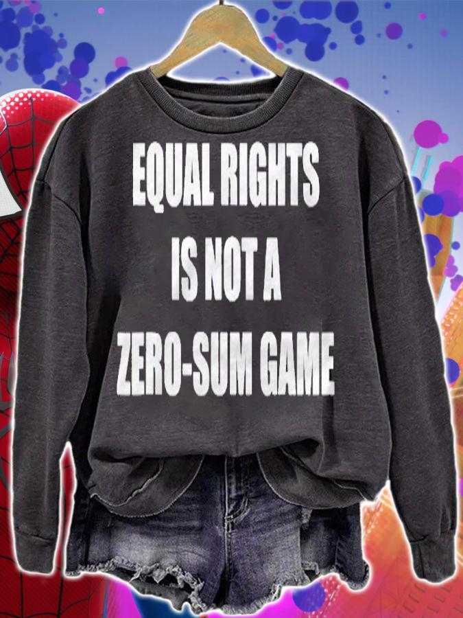 Equal Rights Is Not A Zero-Sum Game Shirt sweatshirt