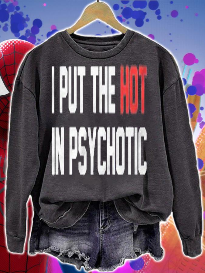 Funny I Put The Hot In Psychotic Shirt sweatshirt
