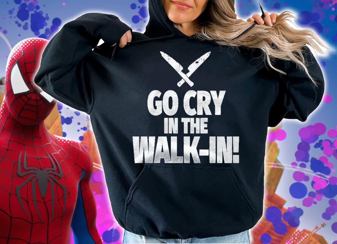 Go Cry In The Walk In Funny Chef Shirt hoodie