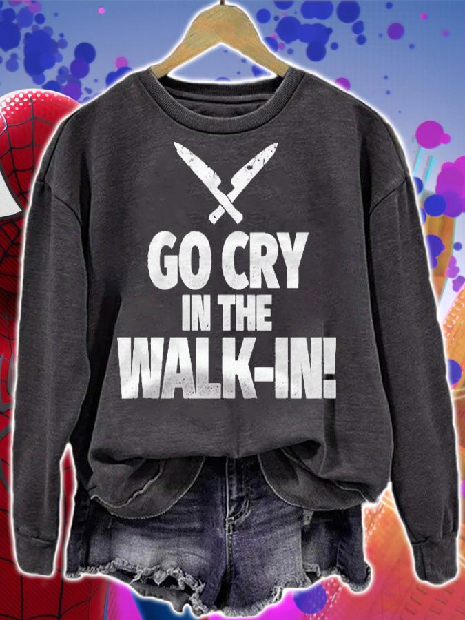 Go Cry In The Walk In Funny Chef Shirt sweatshirt