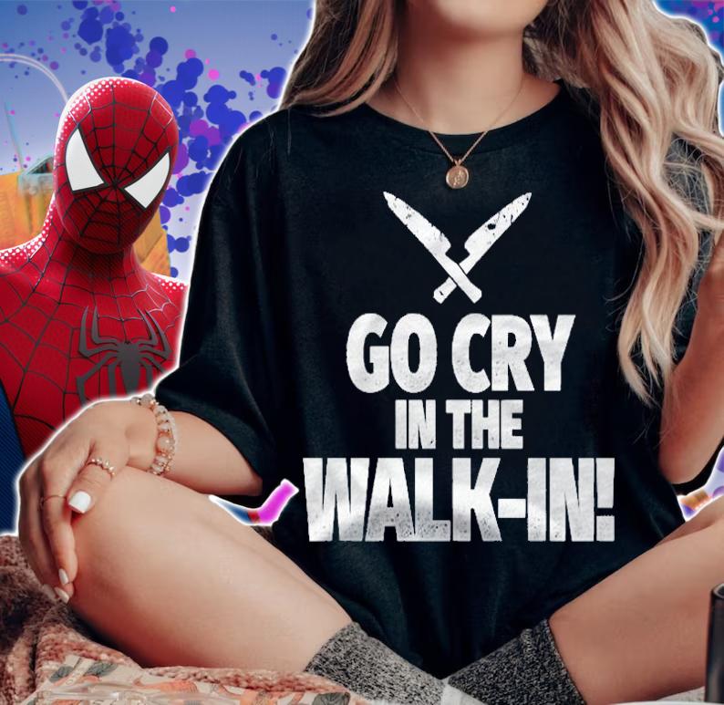 Go Cry In The Walk In Funny Chef Shirt woman shirt