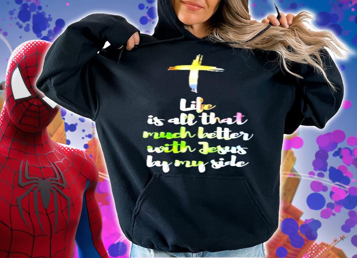 Life Is Better With Jesus By My Side Christian T-Shirt hoodie