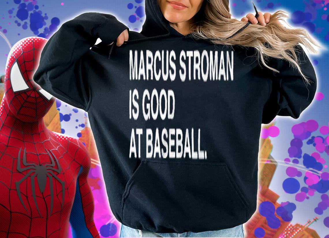 Marcus Stroman is good at baseball 2022 T-shirt hoodie