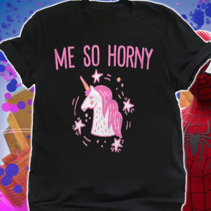 Me So Horny Unicorn Meme Quote Shirt shirt