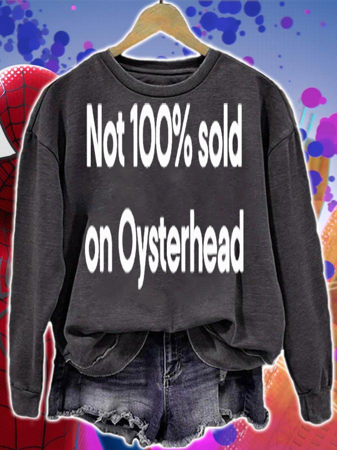 Not 100% Sold On Oysterhead T-Shirt sweatshirt