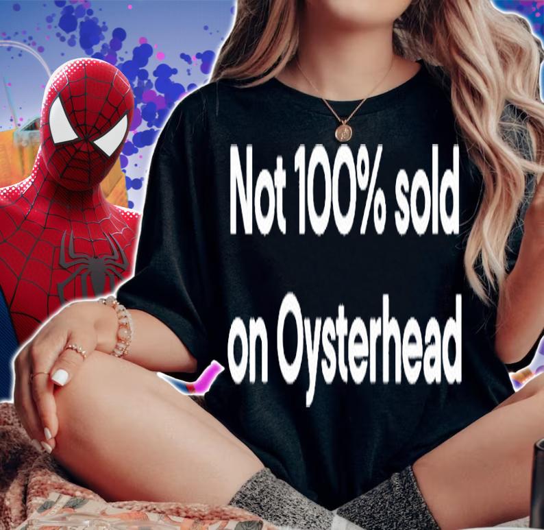 Not 100% Sold On Oysterhead T-Shirt woman shirt