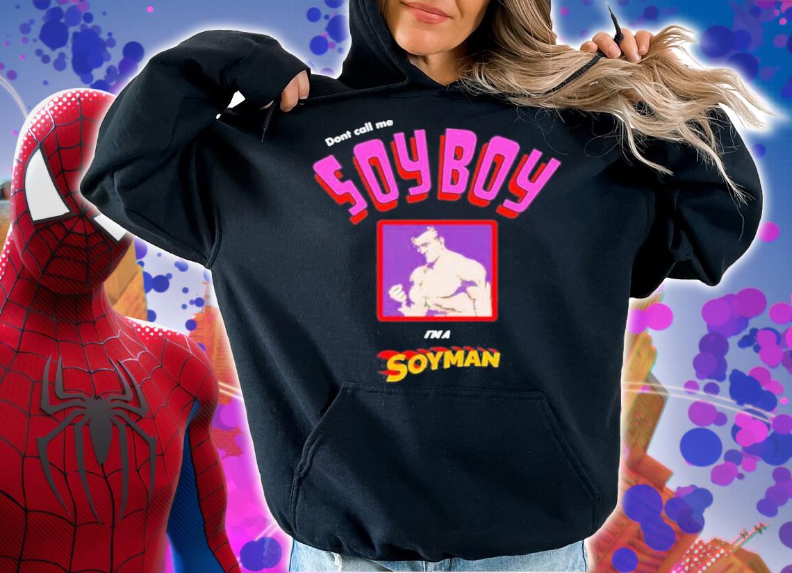 Official Don't Call Me A Soy Boy I'm A Soy Man Shirt hoodie