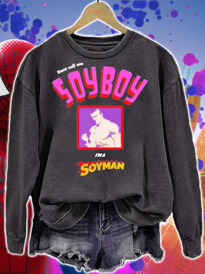 Official Don't Call Me A Soy Boy I'm A Soy Man Shirt sweatshirt