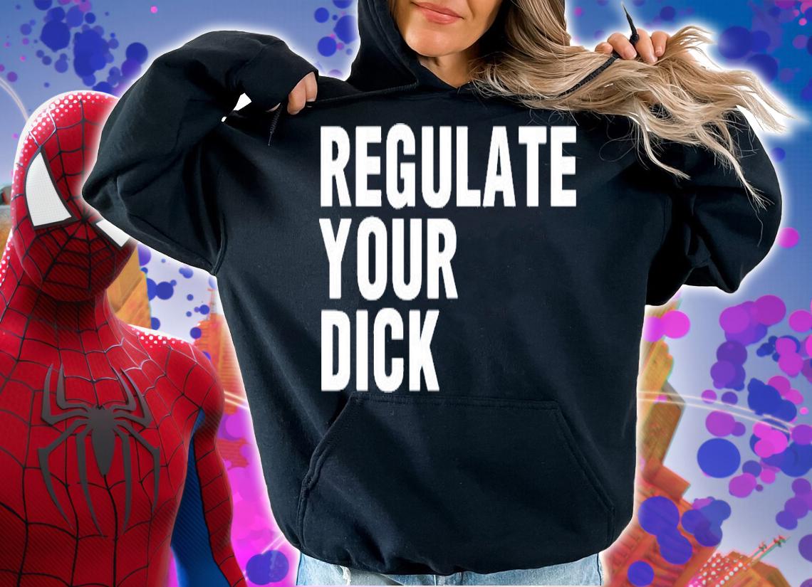 Regulate Your Dick T-Shirt hoodie