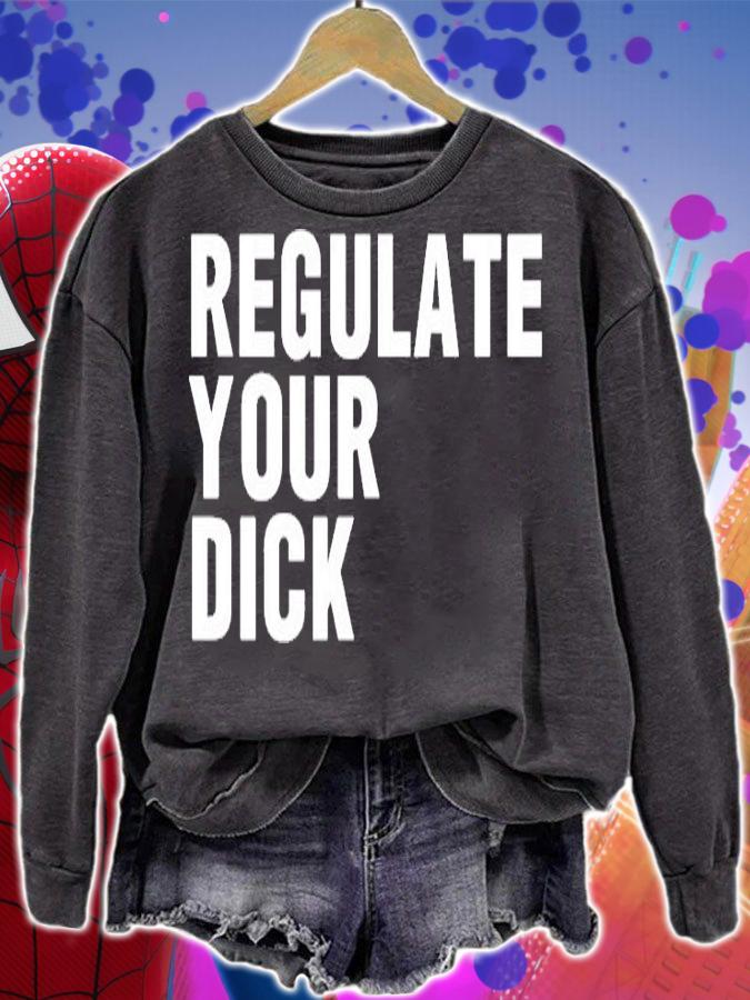 Regulate Your Dick T-Shirt sweatshirt