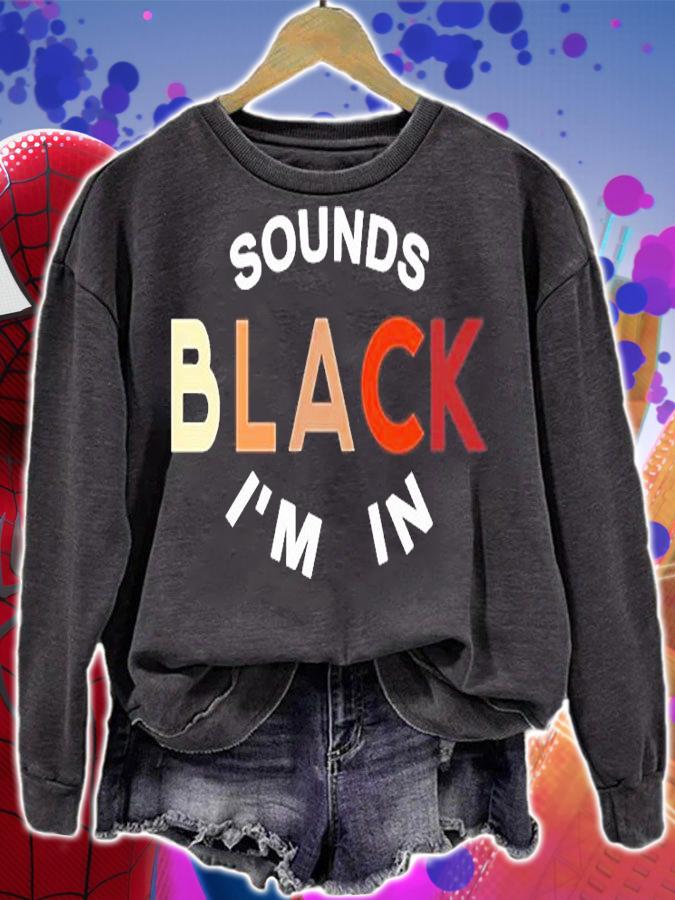 Sounds Black Im In T-Shirt sweatshirt